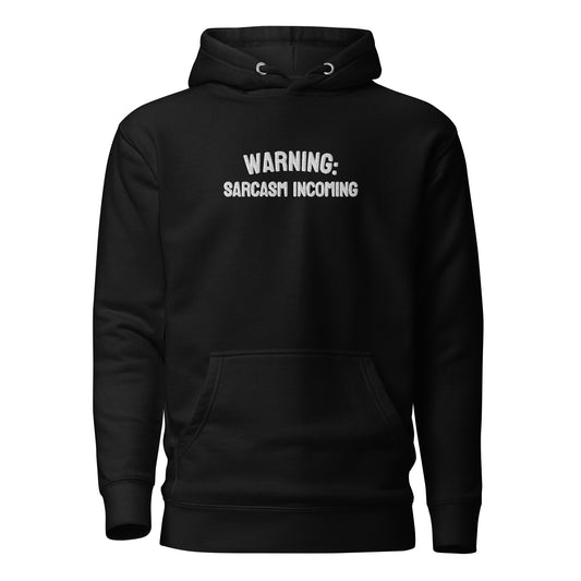 Warning sarcasm incoming Hoodie