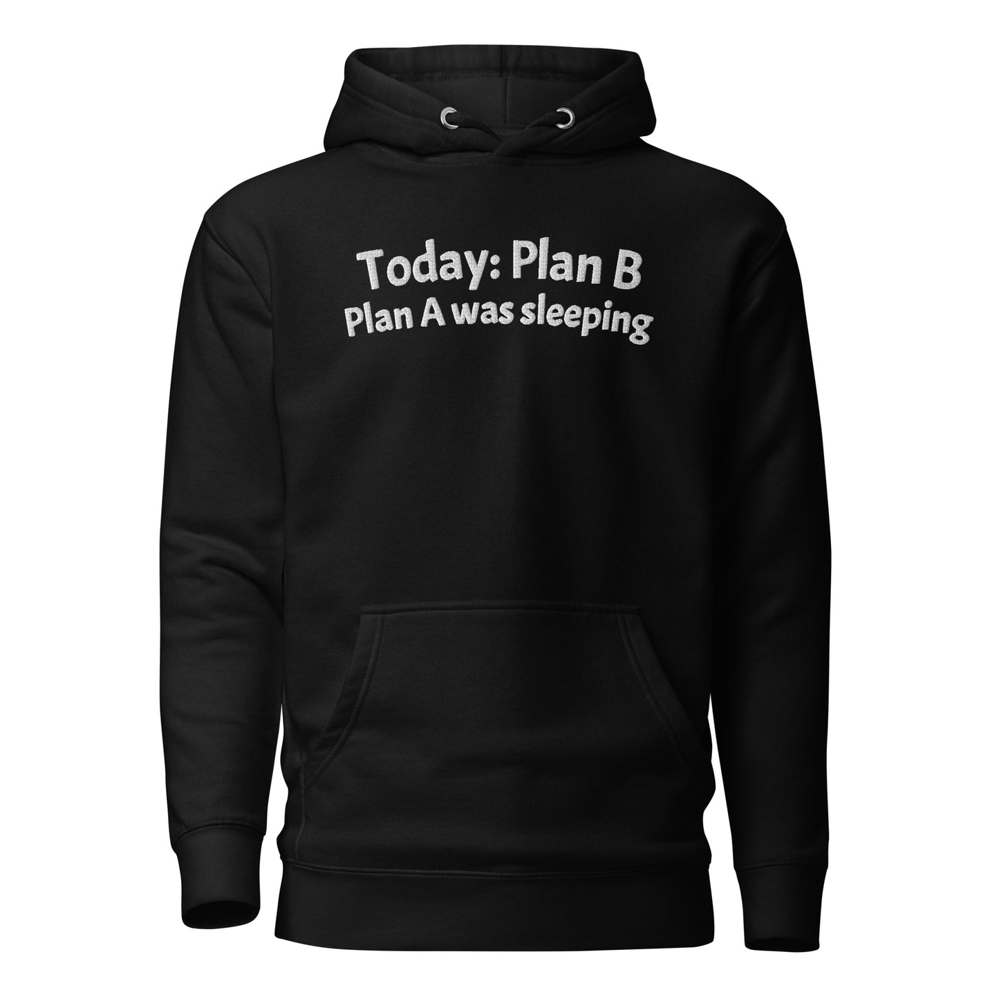 Today: Plan B Plan A was sleeping Hoodie