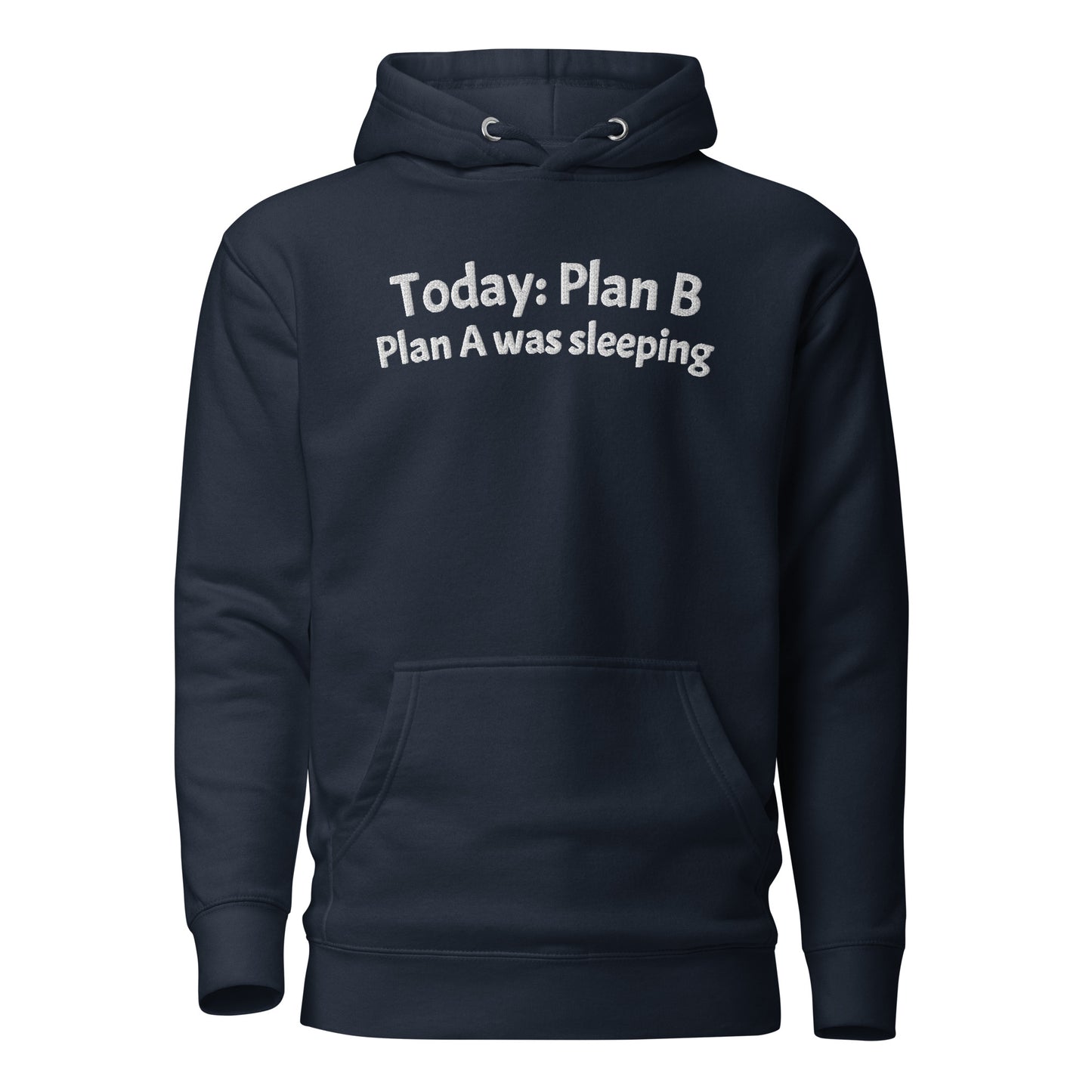 Today: Plan B Plan A was sleeping Hoodie