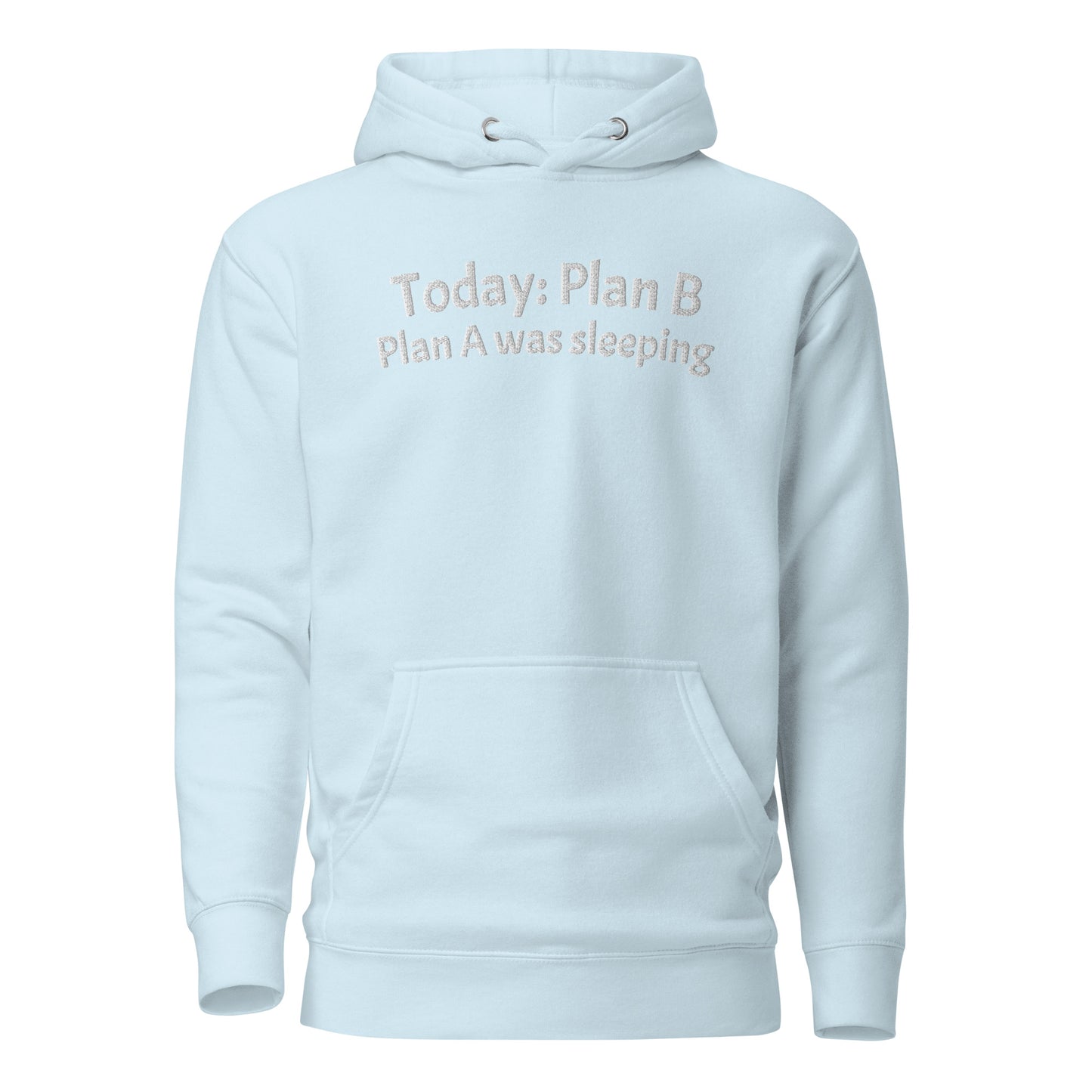 Today: Plan B Plan A was sleeping Hoodie